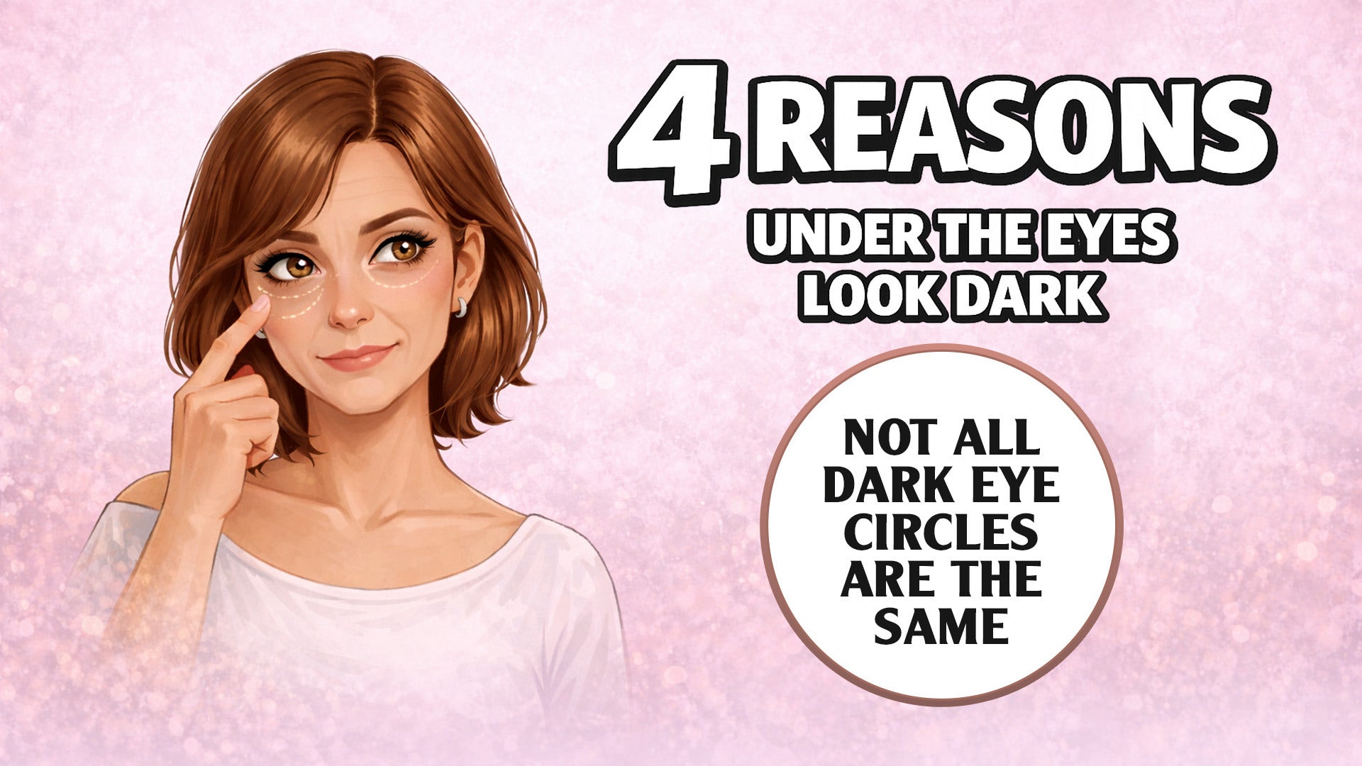 4 Reasons Under-Eyes Look Dark (And What Helps)