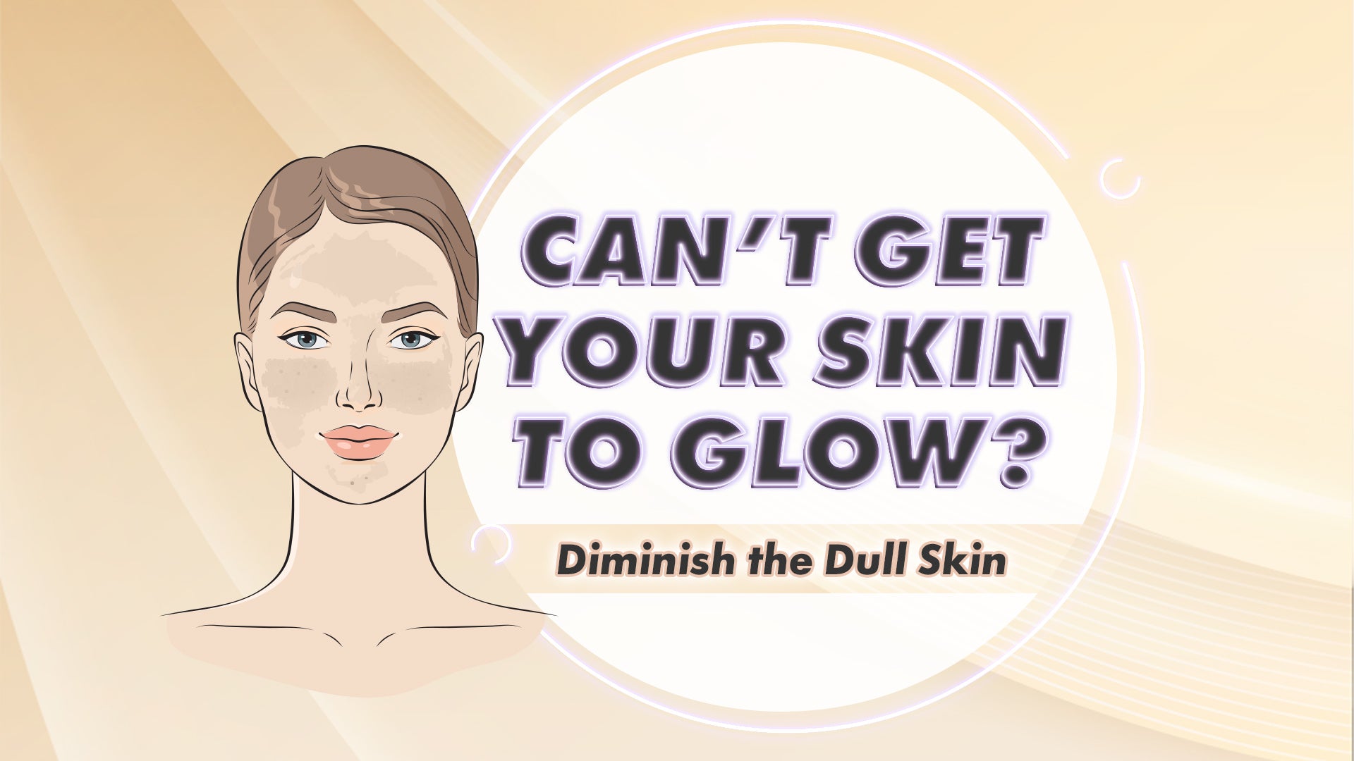 Cant get your skin to glow?