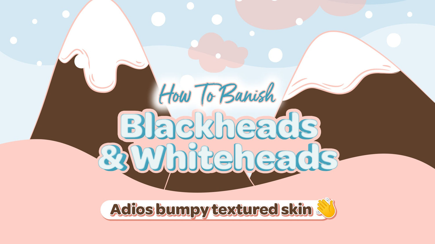 How To Banish Blackheads & Whiteheads