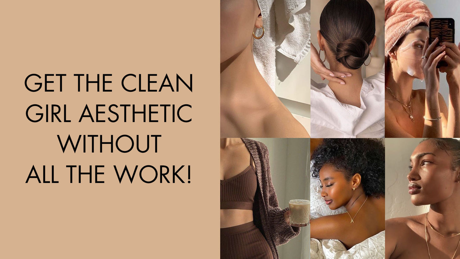 Get the clean girl aesthetic without all the work!